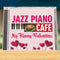 Jazz Piano at the Cafe: My Funny Valentine