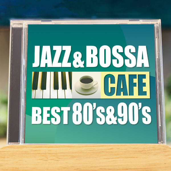 Cafe Jazz & Bossa - Best of the 80's & 90's