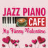 Jazz Piano at the Cafe: My Funny Valentine