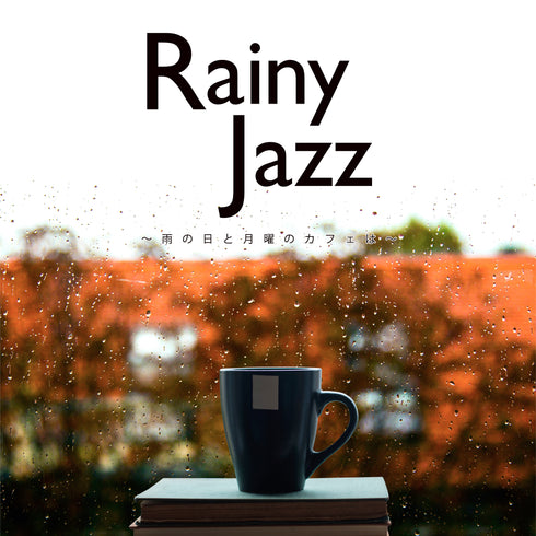 Rainy Jazz ~Rainy Day and Monday Cafe~