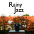 Rainy Jazz ~Rainy Day and Monday Cafe~